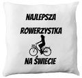 Poduszka z nadrukiem "Najlepsza rowerzystka na świecie" – dla rowerzystki #7