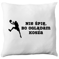 Poduszka z nadrukiem "Nie śpię, bo oglądam kosza" - koszykówka #7