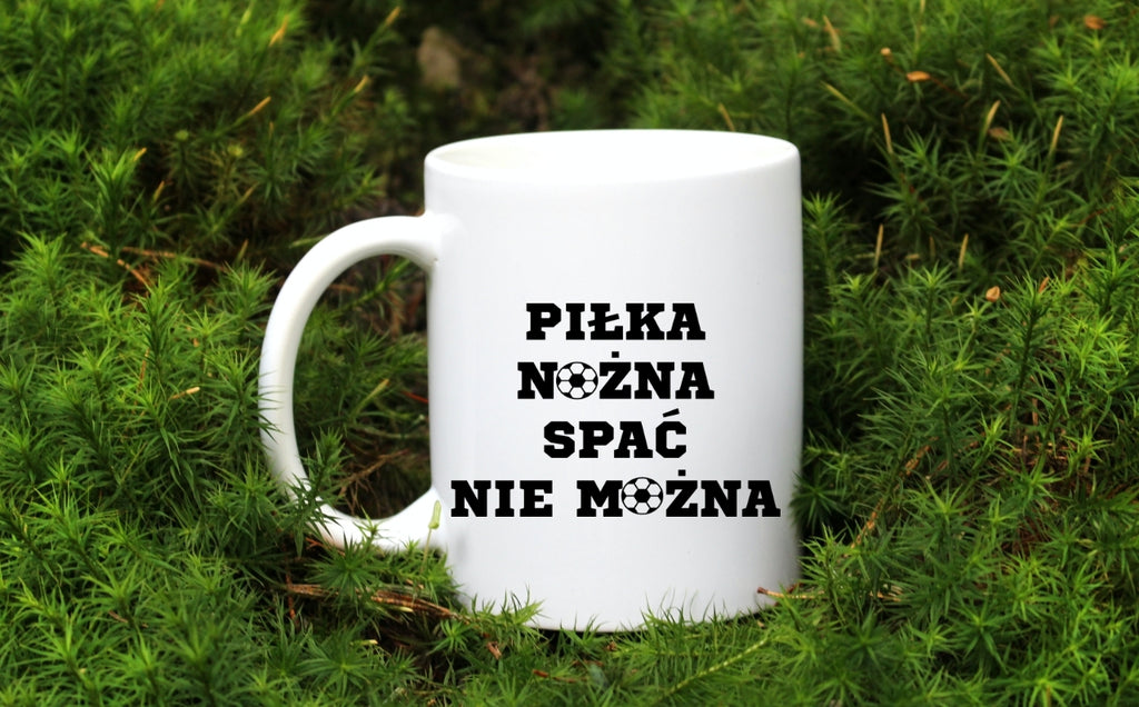 Kubek biały z napisem "PIŁKA NOŻNA SPAĆ NIE MOŻNA" #5