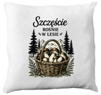 Poduszka prezent dla grzybiarzy z nadrukiem "Szczęście rośnie w lesie" - grzyby #8