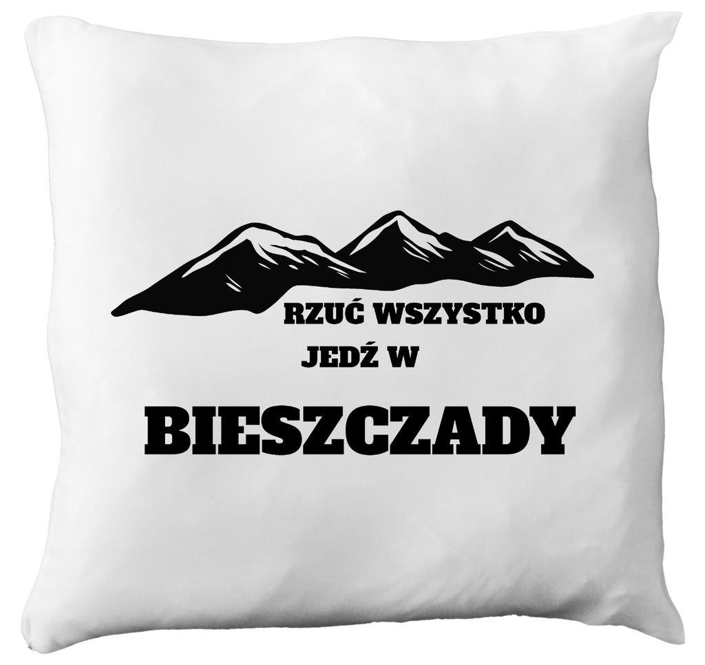 Poduszka z nadrukiem "Rzuć wszystko, jedź w Bieszczady" - góry #2