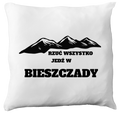 Poduszka z nadrukiem "Rzuć wszystko, jedź w Bieszczady" - góry #2