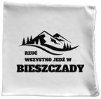 Poduszka z nadrukiem "Rzuć wszystko, jedź w Bieszczady" - góry #3
