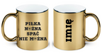 Kubek złoty z nadrukiem "Piłka Nożna Spać Nie Można" #1