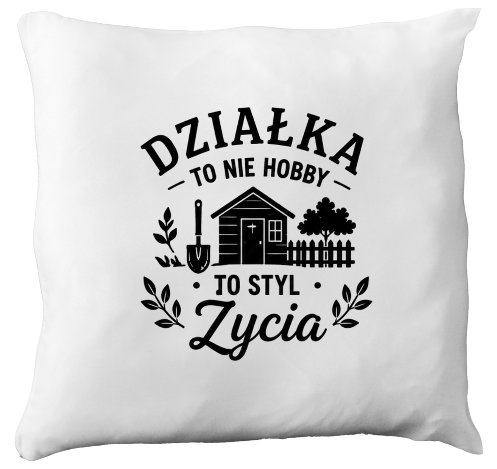 Poduszka z nadrukiem „Działka to nie hobby, to styl życia” – działka, ogród #8