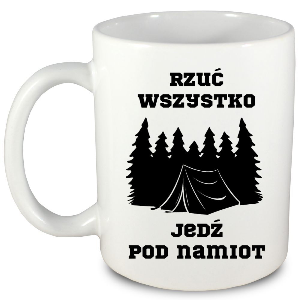 Kubek biały z nadrukiem „Rzuć wszystko, jedź pod namiot” – camping #9
