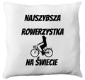 Poduszka z nadrukiem „Najszybsza rowerzystka na świecie” – dla rowerzystki #8