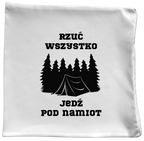 Poduszka z nadrukiem „Rzuć wszystko, jedź pod namiot” – podróże, przygoda #9