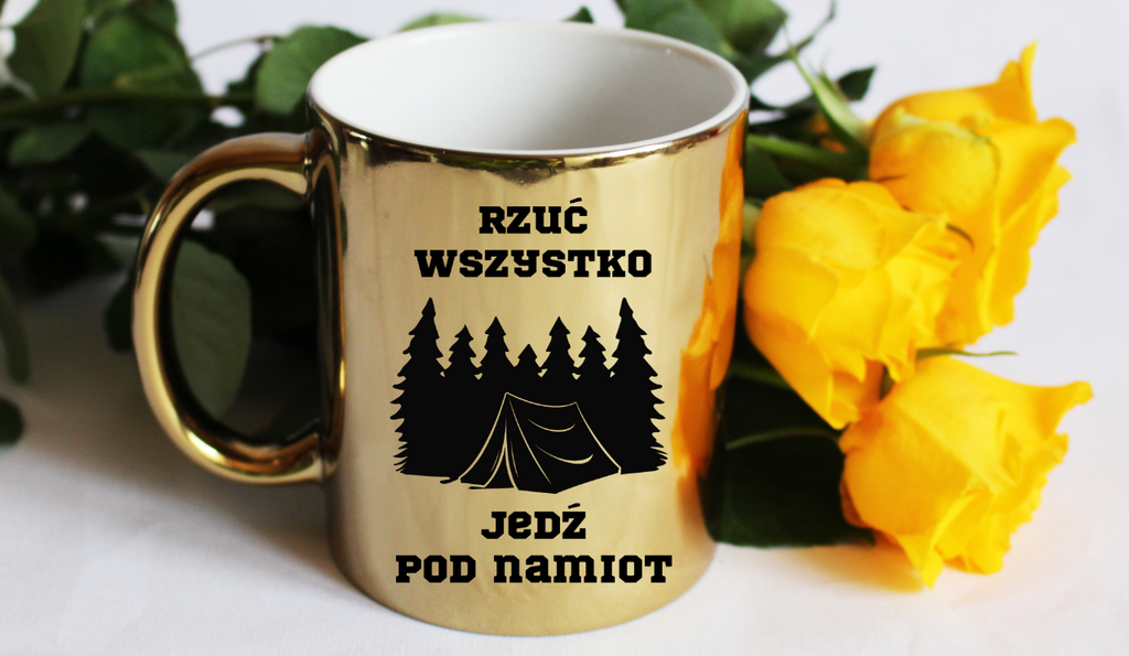 Kubek złoty z nadrukiem „Rzuć wszystko, jedź pod namiot” – camping #9