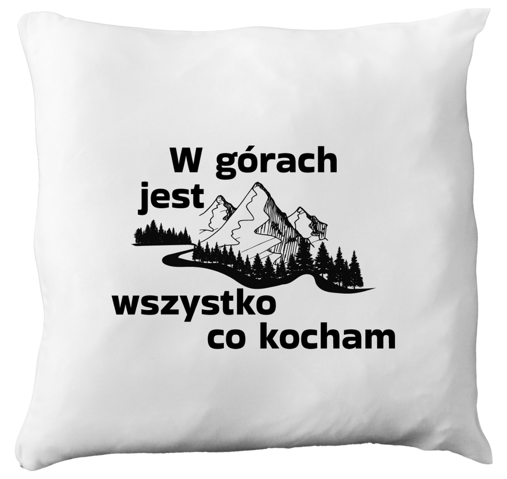 Poduszka z nadrukiem "W górach jest wszystko, co kocham" - góry #4