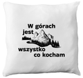 Poduszka z nadrukiem "W górach jest wszystko, co kocham" - góry #4