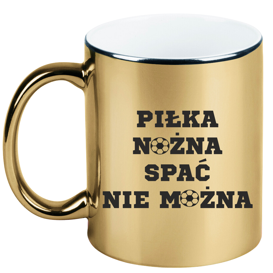 Kubek złoty z nadrukiem "Piłka Nożna Spać Nie Można" #1