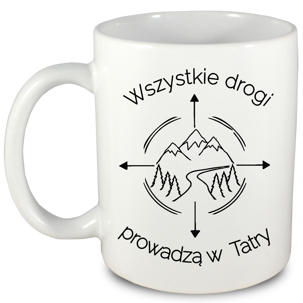 Kubek biały z nadrukiem "Wszystkie drogi prowadzą w Tatry" - trekking, góry #6