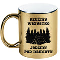 Kubek złoty z nadrukiem „Rzućmy wszystko, jedźmy pod namioty” – camping #10