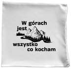 Poduszka z nadrukiem "W górach jest wszystko, co kocham" - góry #4