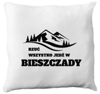 Poduszka z nadrukiem "Rzuć wszystko, jedź w Bieszczady" - góry #3