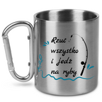 Kubek ze srebrnym karabińczykiem i nadrukiem "Rzuć wszystko i jedź na ryby" #5