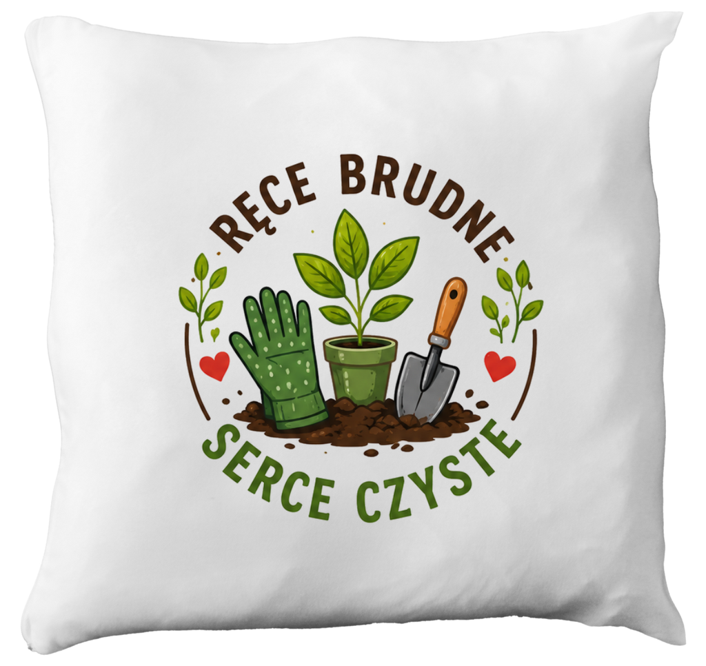 Poduszka z nadrukiem "Ręce brudne, serce czyste" - działka, ogród #1