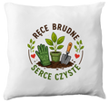 Poduszka z nadrukiem "Ręce brudne, serce czyste" - działka, ogród #1