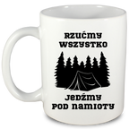 Kubek biały z nadrukiem „Rzućmy wszystko, jedźmy pod namioty” – camping #10