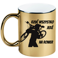 Kubek złoty z nadrukiem „Rzuć wszystko, jedź na rower” – dla rowerzystów #1