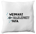 Poduszka z nadrukiem "Wędkarz najlepszy tata" - na dzień ojca, wędkarstwo #9
