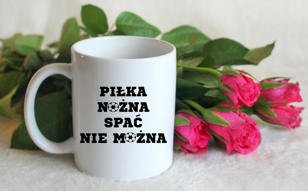 Kubek biały z napisem "PIŁKA NOŻNA SPAĆ NIE MOŻNA" #5
