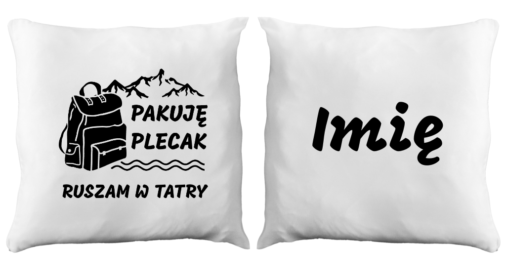 Poduszka z nadrukiem "Pakuję plecak, ruszam w Tatry" - góry, Zakopane, Podhale #1