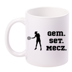 Kubek biały 330 ml z napisem "GEM SET MECZ" damski #7