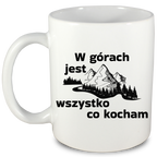 Kubek biały z nadrukiem "W górach jest wszystko, co kocham" - góry #2