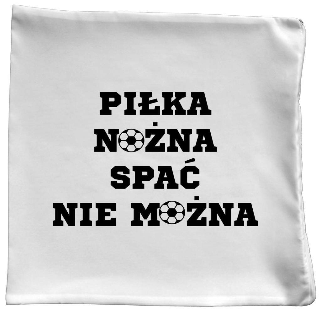 Poduszka z nadrukiem: PIŁKA NOŻNA SPAĆ NIE MOŻNA #5
