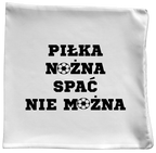 Poduszka z nadrukiem: PIŁKA NOŻNA SPAĆ NIE MOŻNA #5