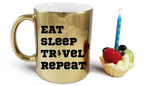Kubek złoty z nadrukiem „Eat Sleep Travel Repeat” – podróż, przygoda #5