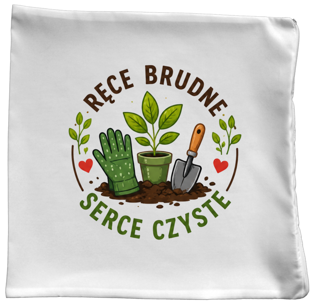 Poduszka z nadrukiem "Ręce brudne, serce czyste" - działka, ogród #1
