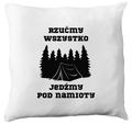 Poduszka z nadrukiem „Rzućmy wszystko, jedźmy pod namioty” – podróże, przygoda, camping #10