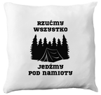 Poduszka z nadrukiem „Rzućmy wszystko, jedźmy pod namioty” – podróże, przygoda, camping #10