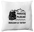 Poduszka z nadrukiem "Pakuję plecak, ruszam w Tatry" - góry, Zakopane, Podhale #1