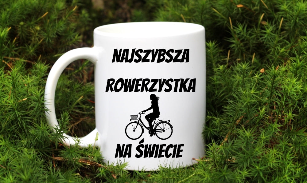 Kubek biały z nadrukiem „Najszybsza rowerzystka na świecie” – dla rowerzystki #8