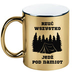 Kubek złoty z nadrukiem „Rzuć wszystko, jedź pod namiot” – camping #9