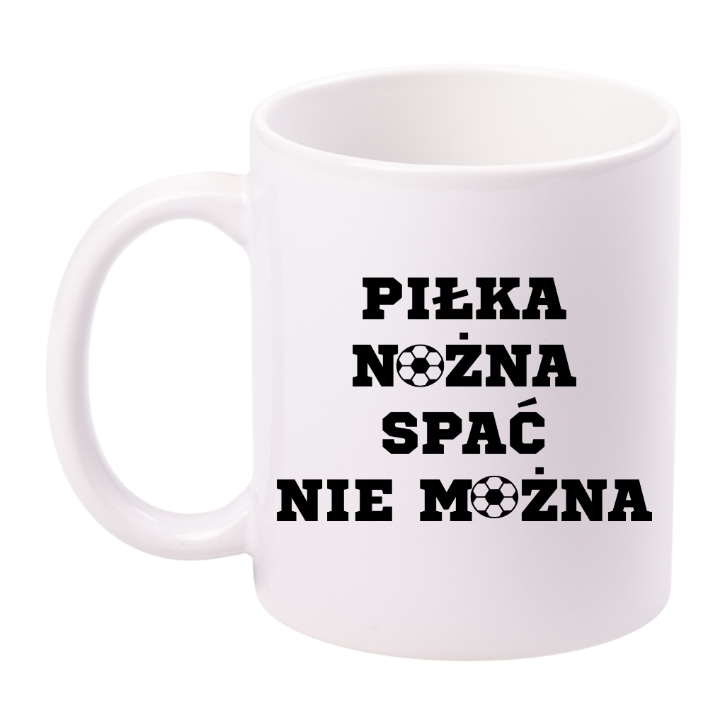 Kubek biały z napisem "PIŁKA NOŻNA SPAĆ NIE MOŻNA" #5